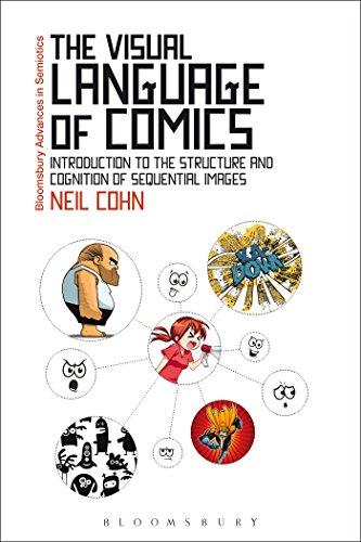 The Visual Language of Comics: Introduction to the Structure and Cognition of Sequential Images (Continuum Advances in Semiotics)