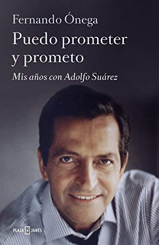 Puedo prometer y prometo : mis años con Adolfo Suárez (Obras diversas)