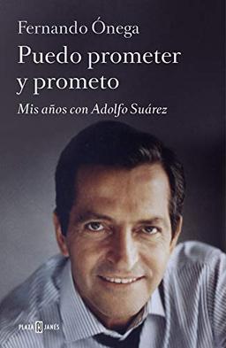 Puedo prometer y prometo : mis años con Adolfo Suárez (Obras diversas)