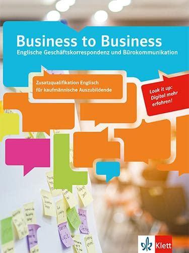 Business to Business. Kaufmännische Auszubildende mit Zusatzqualifikation Englisch (IHK): Schulbuch: Schülerbuch