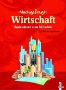 Nachgefragt: Wirtschaft: Basiswissen zum Mitreden