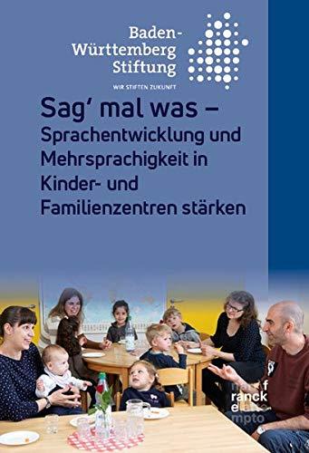 Sag’ mal was: Sprachentwicklung und Mehrsprachigkeit in Kinder- und Familienzentren stärken