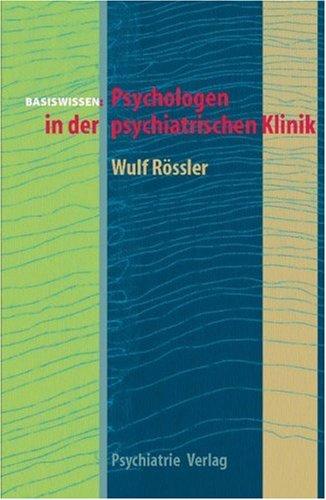 Basiswissen: Psychologen in der psychiatrischen Klinik