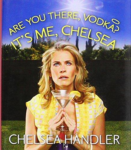 Are You There, Vodka? It's Me, Chelsea