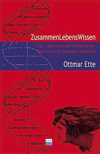 ZusammenLebensWissen. List, Last und Lust literarischer Konvivenz im globalen Maßstab