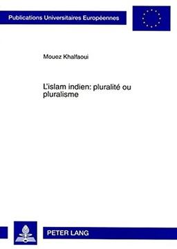 L'islam indien : pluralité ou pluralisme : le cas d'Al-Fatawa al-Hindiyya