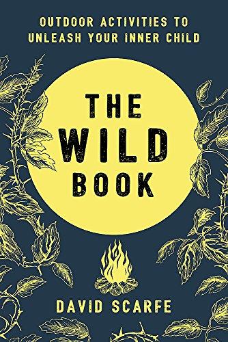 The Wild Book: Outdoor Activities to Unleash Your Inner Child