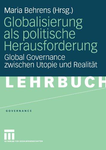 Globalisierung als politische Herausforderung: Global Governance zwischen Utopie und Realität (German Edition)