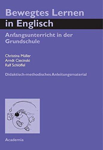 Bewegtes Lernen in Englisch: Anfangsunterricht in der Grundschule. Didaktisch-methodisches Anleitungsmaterial