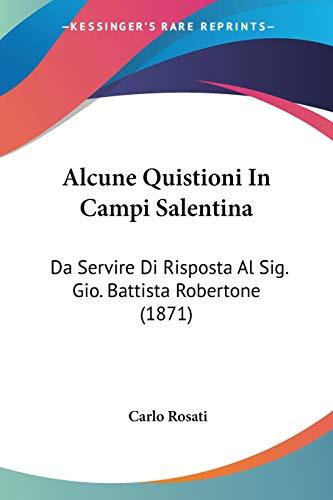 Alcune Quistioni In Campi Salentina: Da Servire Di Risposta Al Sig. Gio. Battista Robertone (1871)