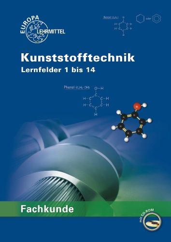 Fachkunde Kunststofftechnik: Lernfelder 1 bis 14