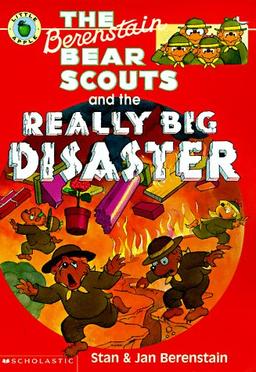 The Berenstain Bear Scouts and the Really Big Disaster