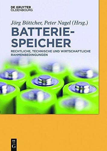 Batteriespeicher: Rechtliche, technische und wirtschaftliche Rahmenbedingungen