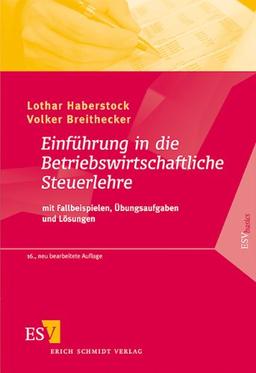 Einführung in die Betriebswirtschaftliche Steuerlehre: mit Fallbeispielen, Übungsaufgaben und Lösungen