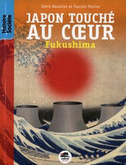 Japon touché au coeur : Fukushima