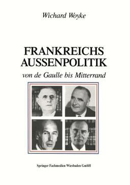 Frankreichs Aussenpolitik von de Gaulle bis Mitterrand (German Edition)