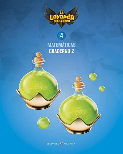 Proyecto: La leyenda del Legado. Matemáticas 4. Cuaderno 2