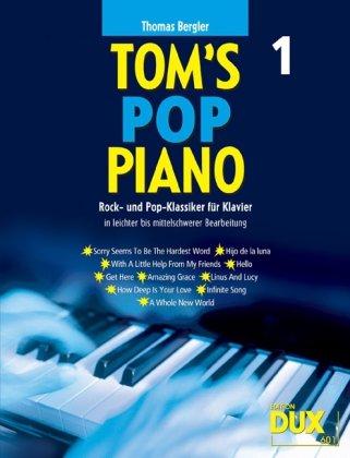 Toms Pop Piano 1 - Rock- und Popklassiker fürs Klavier