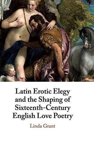 Latin Erotic Elegy and the Shaping of Sixteenth-Century English Love Poetry: Lascivious Poets