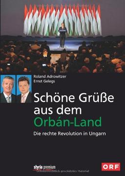 Schöne Grüße aus dem Orbán-Land: Die rechte Revolution in Ungarn