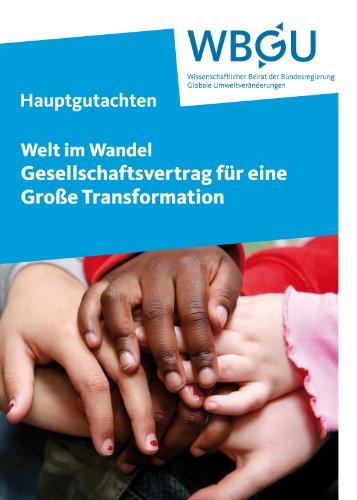 Welt im Wandel: Gesellschaftsvertrag für eine Große Transformation: Hauptgutachten