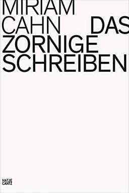 Miriam Cahn: DAS ZORNIGE SCHREIBEN