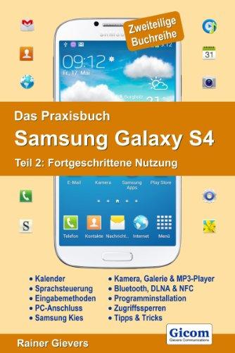 Das Praxisbuch Samsung Galaxy S4 - Teil 2: Fortgeschrittene Nutzung