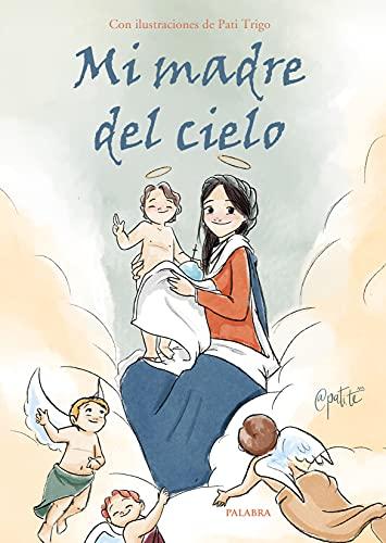 Mi madre del cielo (Libros ilustrados)