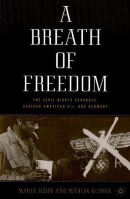 A Breath of Freedom: The Civil Rights Struggle, African American Gls, and Germany