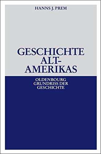 Geschichte Altamerikas (Oldenbourg Grundriss der Geschichte, Band 23)