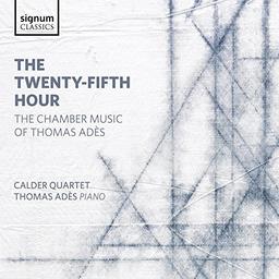 Adès: The Twenty-Fifth Hour