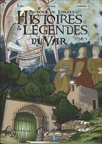 Histoires & légendes du Var. Vol. 9. Autour de Lorgues