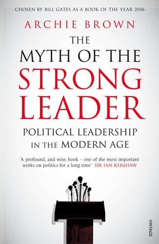 The Myth of the Strong Leader: Political Leadership in the Modern Age