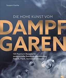 Die hohe Kunst vom Dampfgaren. 100 Premium-Rezepte für sensationelle Geschmackserlebnisse: Fleisch, Fisch, Gemüse & Desserts. Mit dem Dampfgarer perfekte Sous Vide Gerichte kreieren.