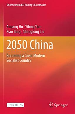 2050 China: Becoming a Great Modern Socialist Country (Understanding Xi Jinping’s Governance)