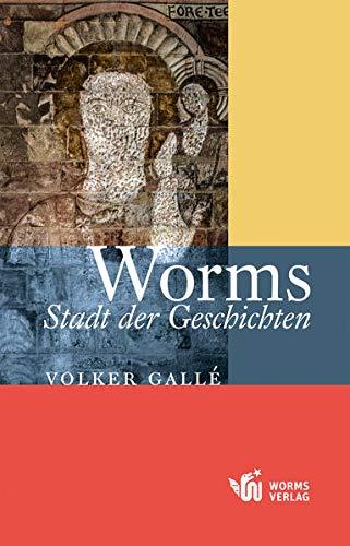 Worms – Stadt der Geschichten