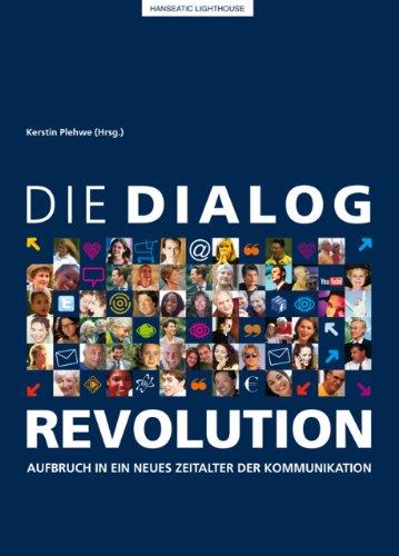 Die Dialog-Revolution: Aufbruch in ein neues Zeitalter der Kommunikation