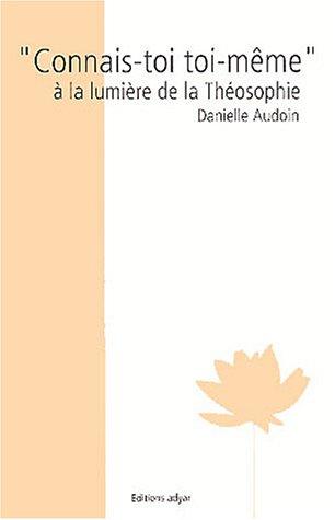 Connais-toi toi-même : à la lumière de la théosophie
