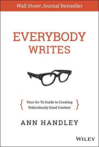 Everybody Writes: Your Go-To Guide to Creating Ridiculously Good Content