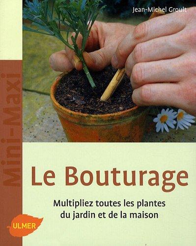 Le bouturage : multipliez toutes les plantes du jardin et de la maison