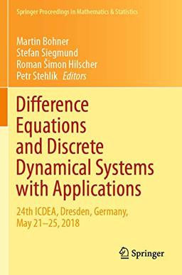 Difference Equations and Discrete Dynamical Systems with Applications: 24th ICDEA, Dresden, Germany, May 21–25, 2018 (Springer Proceedings in Mathematics & Statistics, 312, Band 312)