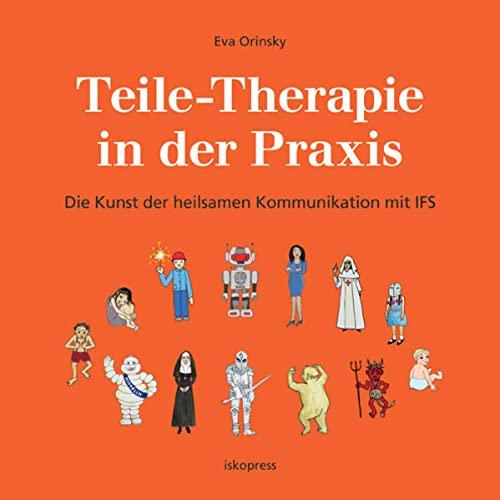 Teile-Therapie in der Praxis: Die Kunst der heilsamen Kommunikation mit IFS