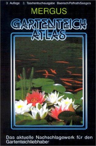 Gartenteich Atlas. Taschenbuchausgabe: Rund um den Gartenteich und das Kaltwasseraquarium