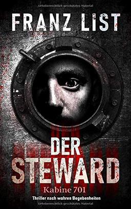 Der Steward, Kabine 701: Thriller nach wahren Begebenheiten