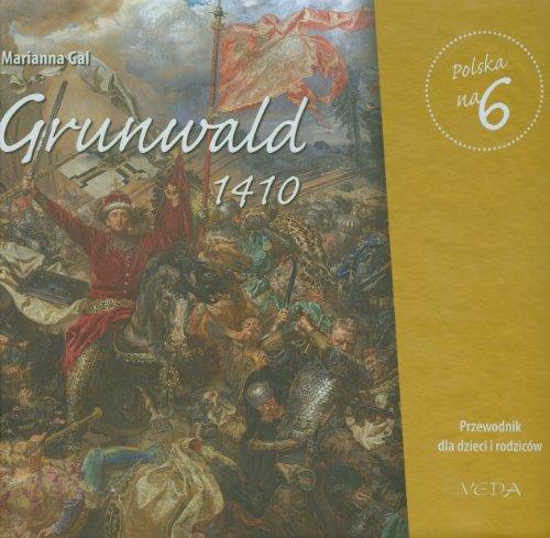 Grunwald 1410: Przewodnik dla dzieci i rodziców (POLSKA NA 6)