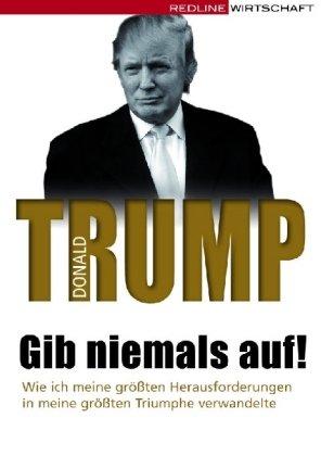 Gib niemals auf!: Wie ich meine größten Herausforderungen in meine größten Triumphe verwandelte