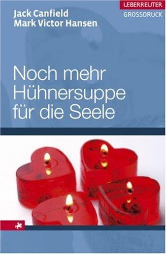 Noch mehr Hühnersuppe für die Seele (Grossdruck)