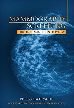 Mammography Screening: Truth, Lies and Controversy