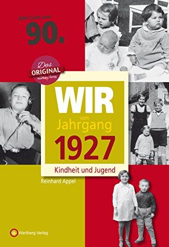 Wir vom Jahrgang 1927 - Kindheit und Jugend (Jahrgangsbände): 90. Geburtstag