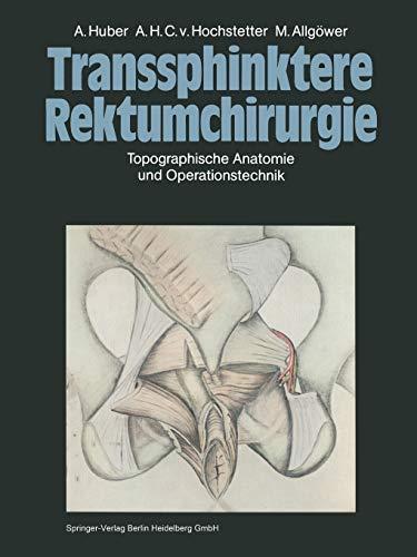 Transsphinktere Rektumchirurgie: Topographische Anatomie Und Operationstechnik (German Edition)